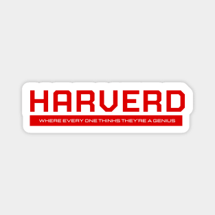 Harverd - Where Every One Thinks They're A Genius - Funny Design Magnet