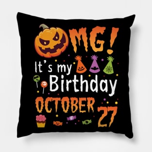 OMG It's My Birthday On October 27 Happy To Me You Papa Nana Dad Mom Son Daughter Pillow