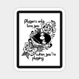 Players only love you Magnet