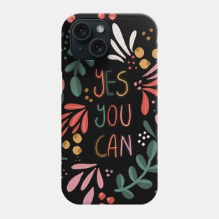 Yes You Can Phone Case