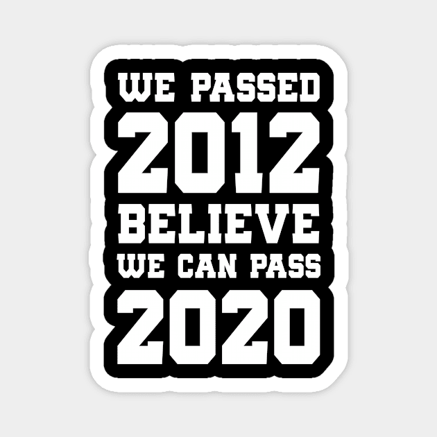 2012 PASSED. NOW WE MUST PASS 2020 Magnet by dedyracun