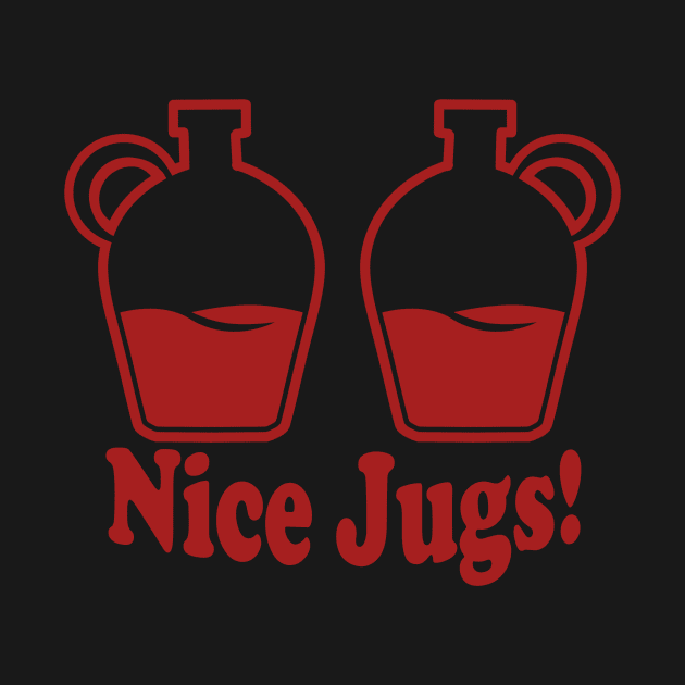 Nice Jugs- Funny saucy Humor by IceTees