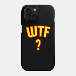 PERFECT WEAR FOR THE WTF YOU KNOW! Phone Case