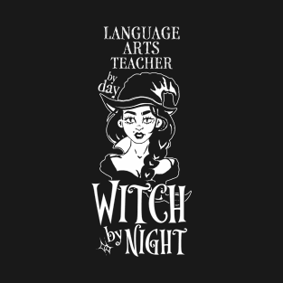 Language Arts Teacher by Day Witch By Night T-Shirt