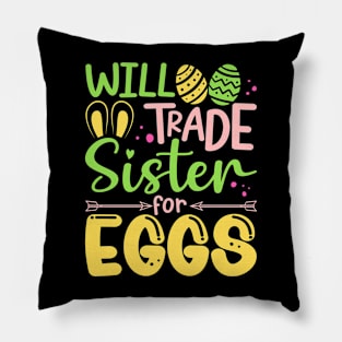 Will Trade Sister For Eggs Easter Bunny Sister Egg Hunting Pillow