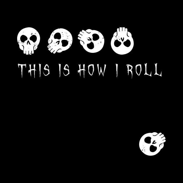 This is how I roll - skulls by ORENOB