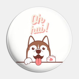 Oh Hai! Dog Pin