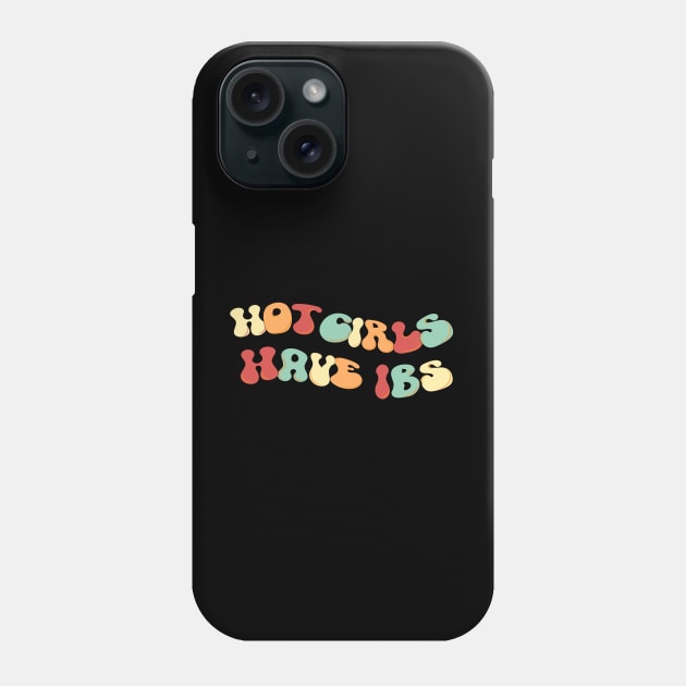 Hot girls have ibs Phone Case by TRACHLUIM