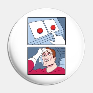 Two Buttons Meme Pin