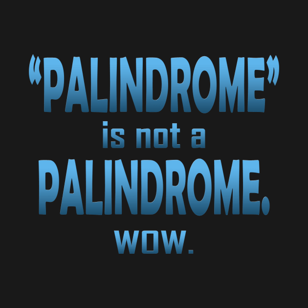 Palindrome is not a Palindrome by Klssaginaw