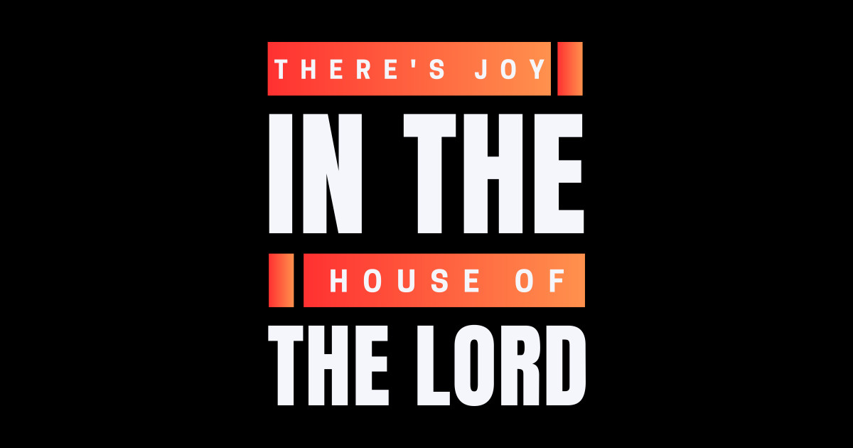 There's Joy In The House Of The Lord Christian Church Group