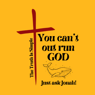 You can't outrun GOD! T-Shirt