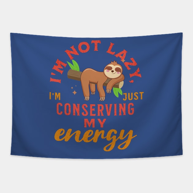 I'm not lazy, I'm just conserving my energy Funny Cute Sloth Tapestry by Magnificent Butterfly