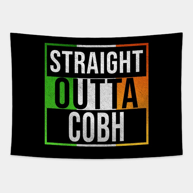 Straight Outta Cobh - Gift for Irish, Irishmen , Irishwomen,paddy, From Cobh in Ireland Irish Tapestry by Country Flags