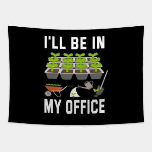 I'll Be In My Office Garden Tapestry