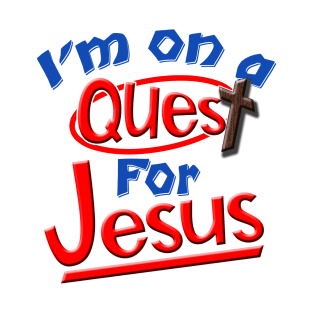 I'm on a quest for Jesus T-Shirt