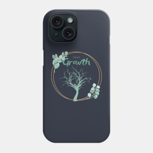 Seek Growth Phone Case