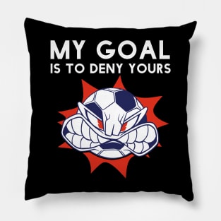 Funny My Goal Is To Deny Yours Soccer Goalie Futbol Defender Pillow