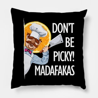 Don't Be Picky Pillow