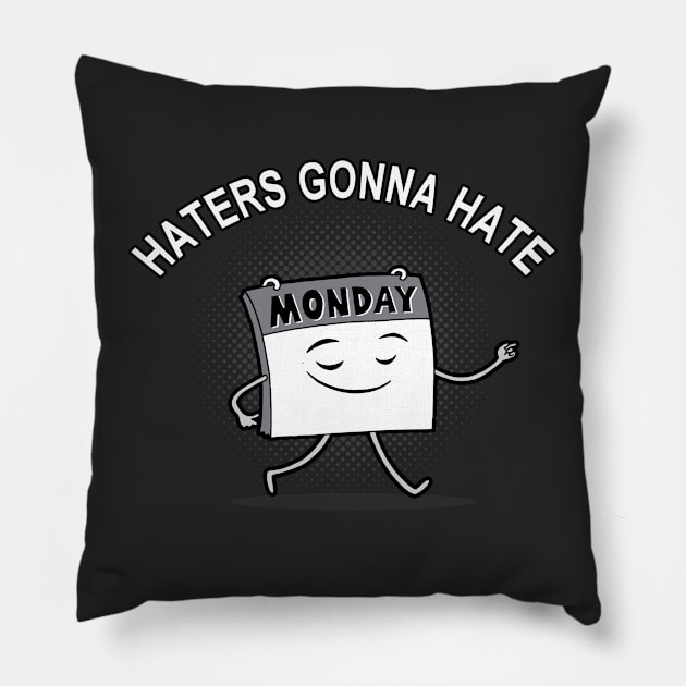 Haters Gonna Hate Funny I Hate Monday Meme Pillow by Originals By Boggs