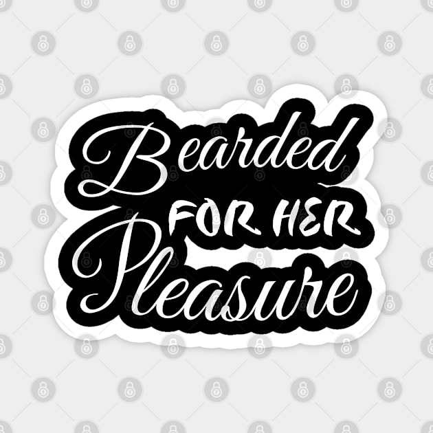 Bearded For Her Pleasure Magnet by mdr design