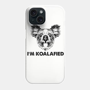 I'm Koalafied Phone Case