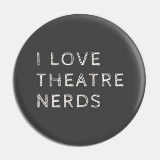 I love theatre nerds Pin