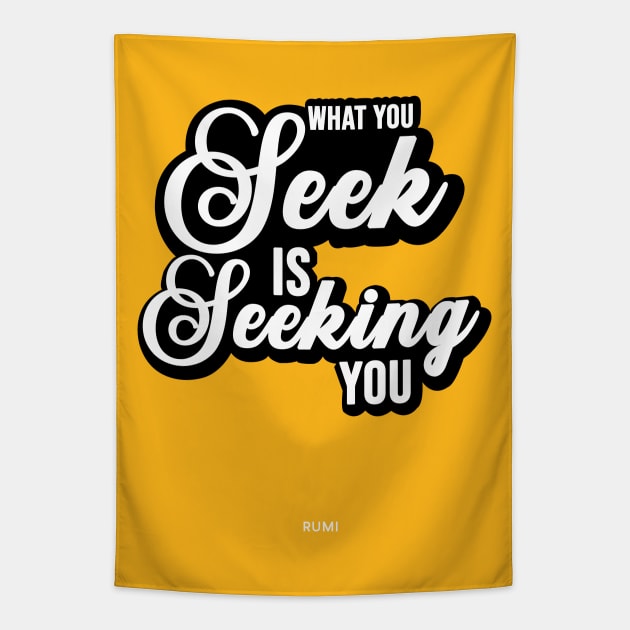 What you seek is seeking you - Rumi Quote Typography Tapestry by StudioGrafiikka