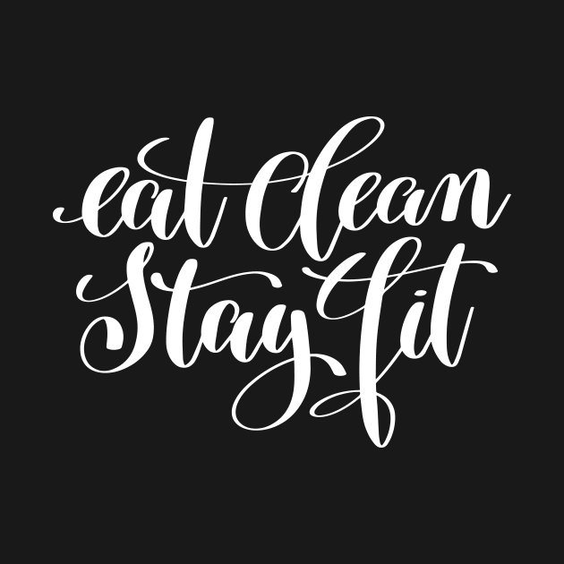 Eat Clean Stay Fit by ProjectX23Red