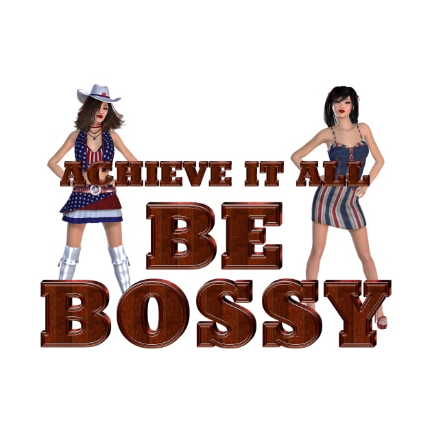 Achieve it All, Be Bossy by teepossible