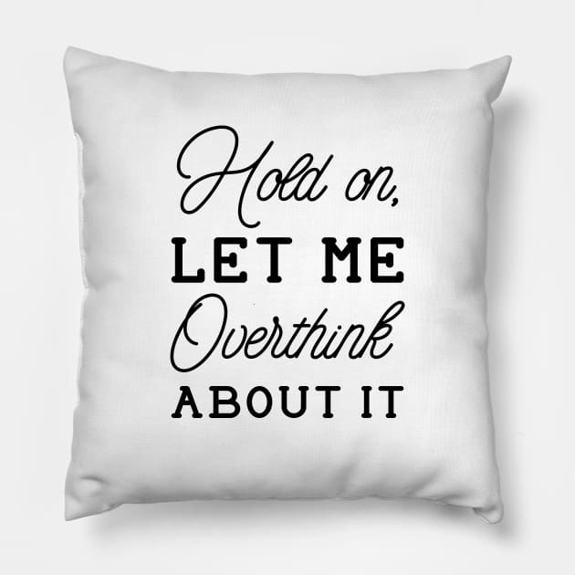 Overthink About It Pillow by LuckyFoxDesigns