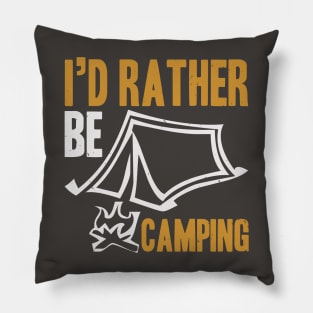 I'd Rather Be Camping Pillow