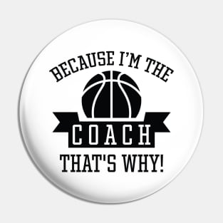 Because I'm The Coach Pin