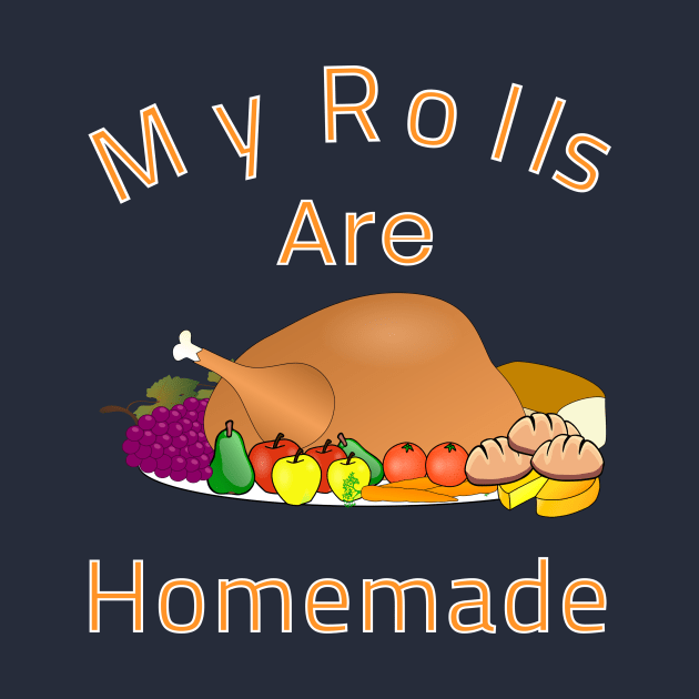 My Rolls Are Homemade Funny Cartoon Dish Turkey Gift by klimentina