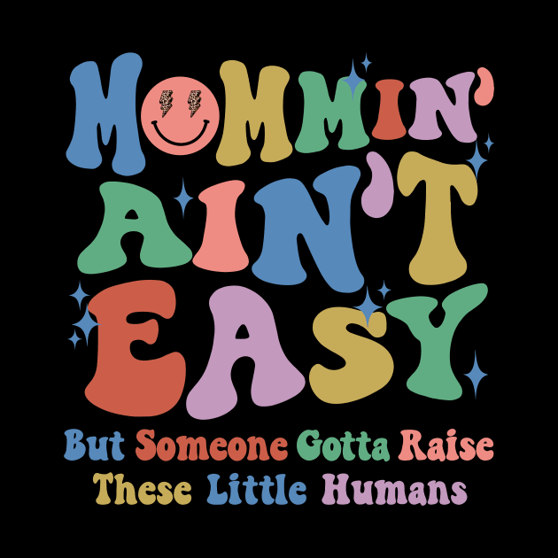 Mommin Aint Easy New Mom Boys Mom Girls Mom LIfe by SilverLake