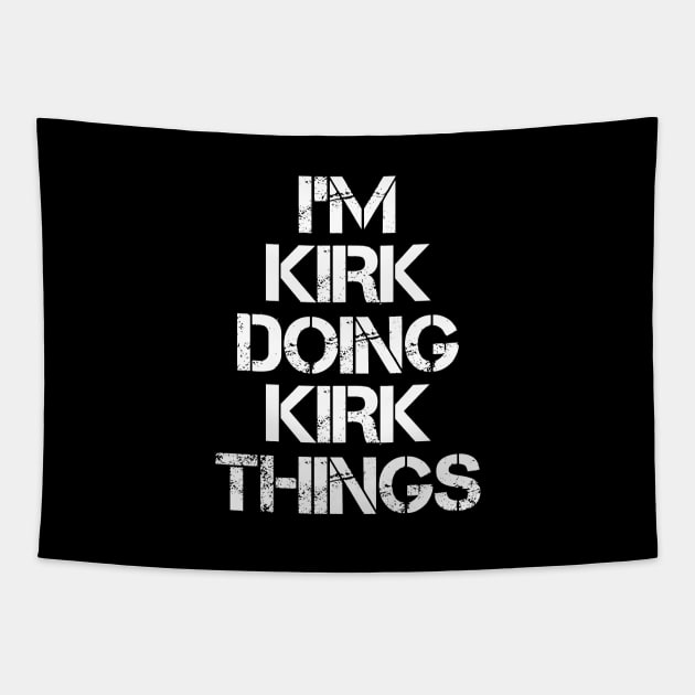 Kirk Name T Shirt - Kirk Doing Kirk Things Tapestry by Skyrick1