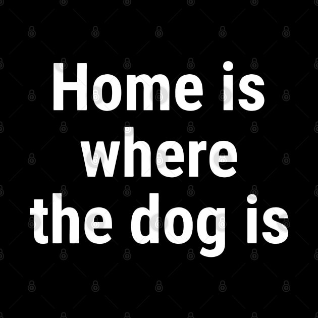 Home is where the dog is White by sapphire seaside studio