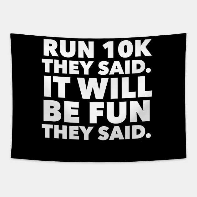 Run 10k It Will Be Fun They Said Running Tee Tapestry by AstroGearStore