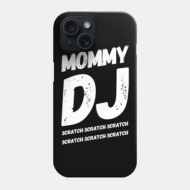 Mommy DJ, Scratch-Scratch-Scratch Phone Case by ArtOfDJShop