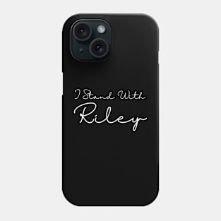 I Stand With Riley Phone Case