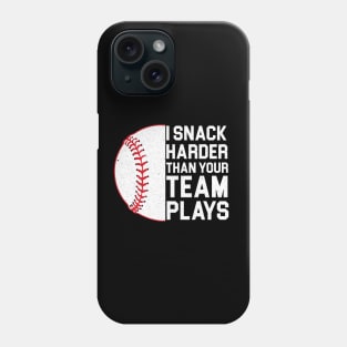 I Snack Harder Than Your Team Plays, baseball, trendy baseball, funny baseball Phone Case