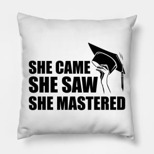 Master degree - She came she saw she mastered Pillow