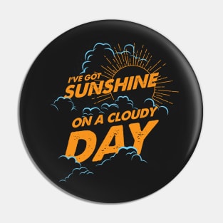 I've Got Sunshine Pin