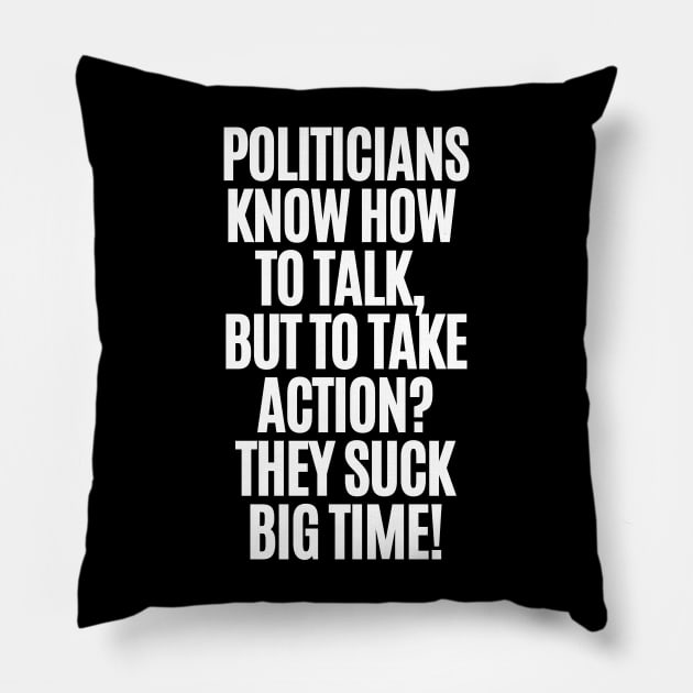 Politicians suck! Pillow by mksjr