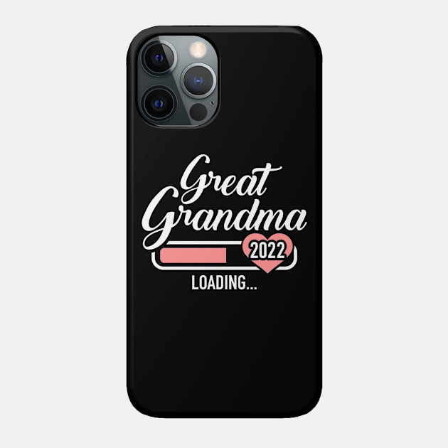 Great grandma loading 2022 - Great Grandma 2022 - Phone Case