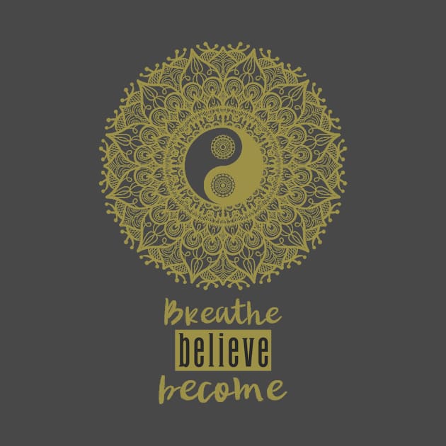 Breathe, Believe, Become by TrendyShopTH