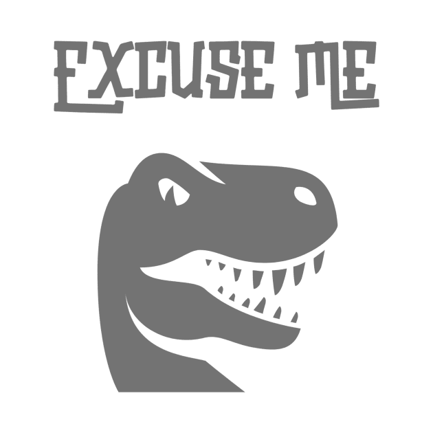 Excuse Me Funny T-Rex Dinosaur by Stellar21