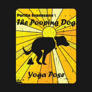 The Pooping Dog Yoga Pose Prayer to the Sun Every Morning Zen Master T-Shirt