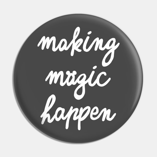 Making Magic Happen Version 2 Pin by mainstvibes