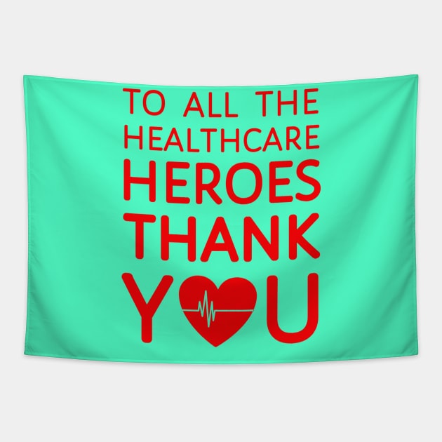 To All Healthcare Heroes Thank you Quote Artwork Tapestry by Artistic muss